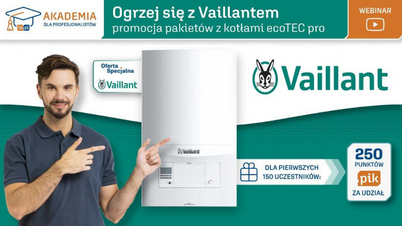 Szkolenie online „Ogrzej się z Vaillantem – promocja pakietów z kotłami ecoTEC pro” Akademia IK dla Profesjonalistów 