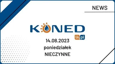 14.08.2023 - NIECZYNNE!