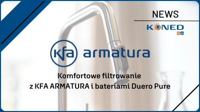 Komfortowe filtrowanie z KFA ARMATURA i bateriami Duero Pure
