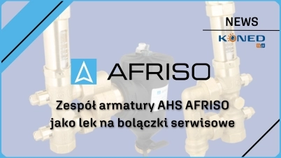 Zespół armatury AHS AFRISO jako lek na bolączki serwisowe