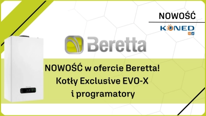 NOWOŚĆ w ofercie Beretta! Kotły Exclusive EVO-X i programatory