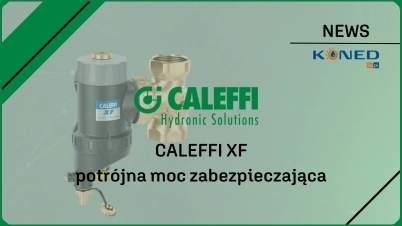 CALEFFI XF, czyli potrójna moc zabezpieczająca